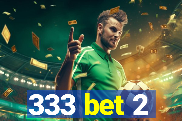 333 bet 2